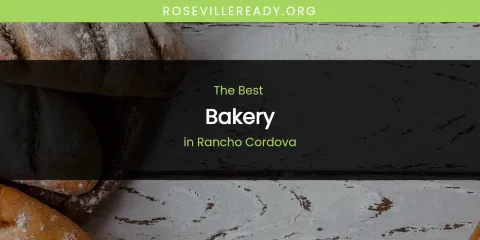Rancho Cordova's Best Bakery