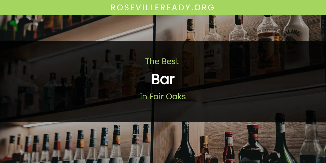 The Absolute Best Bar in Fair Oaks featured