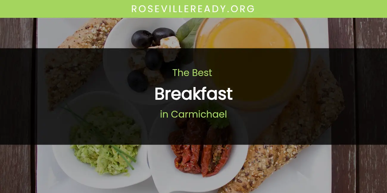 Best Breakfast in Carmichael: Complete Guide