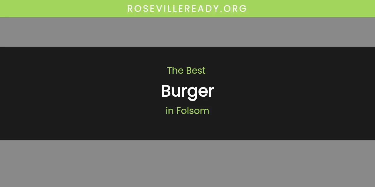 The Absolute Best Burger in Folsom featured