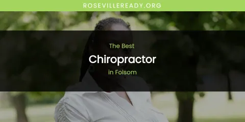 Best Chiropractor in Folsom: Our Expert Picks