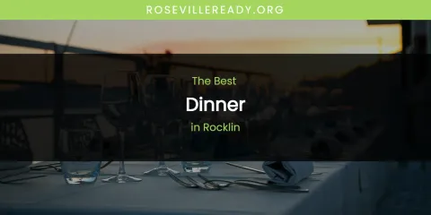 Ranked: Best Dinner in Rocklin