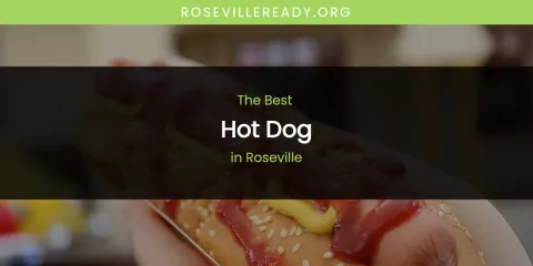 The Best Hot Dog in Roseville List