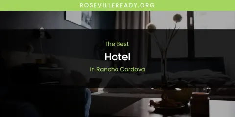 Rancho Cordova's Best Hotel