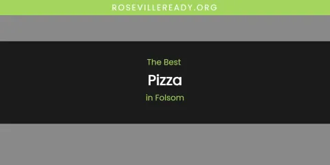 The Absolute Best Pizza in Folsom